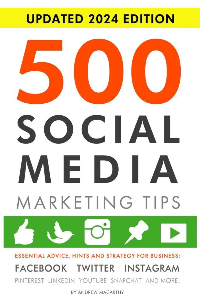 500 Social Media Marketing Tips: Essential Advice, Hints and Strategy for Business: Facebook, Twitter, Instagram, Pinterest, LinkedIn, YouTube, Snapchat, and More!     Paperback – December 28, 2018