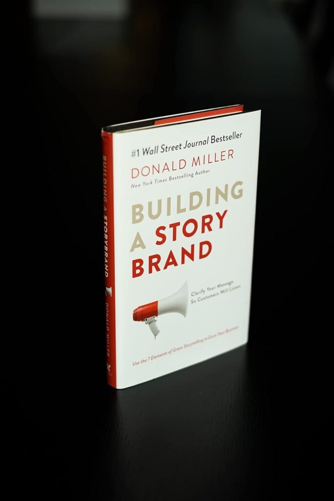 Building a StoryBrand: Clarify Your Message So Customers Will Listen     Hardcover – Illustrated, October 10, 2017