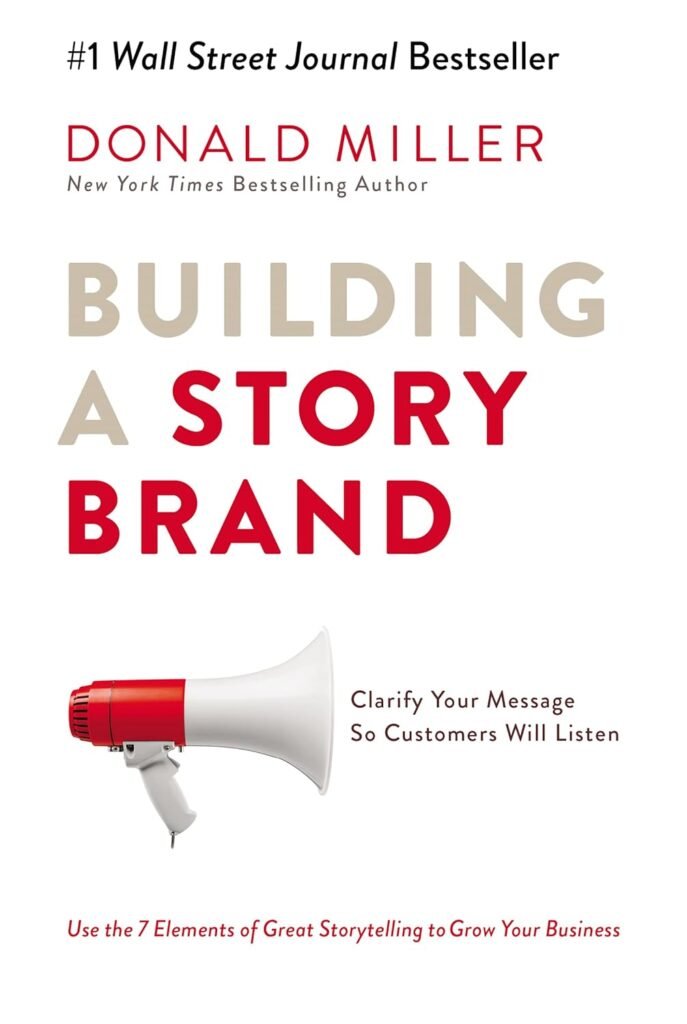 Building a StoryBrand: Clarify Your Message So Customers Will Listen     Hardcover – Illustrated, October 10, 2017