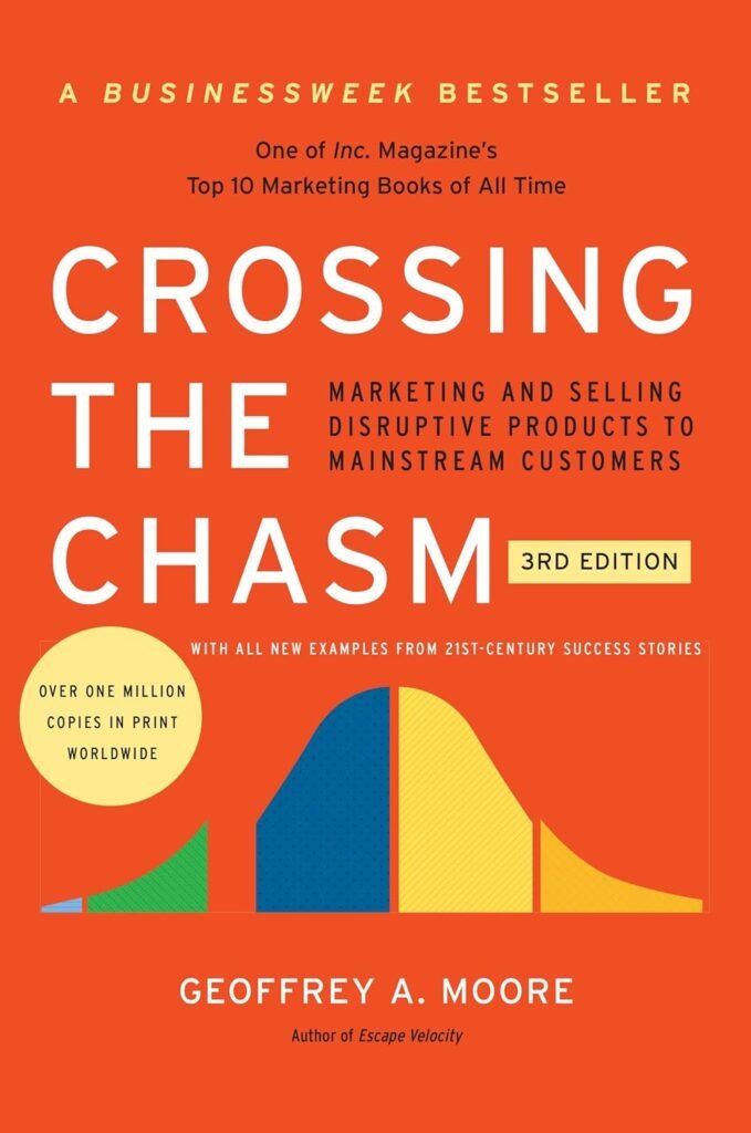 Crossing the Chasm, 3rd Edition: Marketing and Selling Disruptive Products to Mainstream Customers (Collins Business Essentials)     Paperback – January 28, 2014