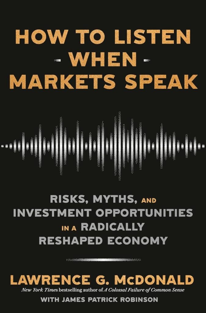 How to Listen When Markets Speak: Risks, Myths, and Investment Opportunities in a Radically Reshaped Economy     Hardcover – March 26, 2024