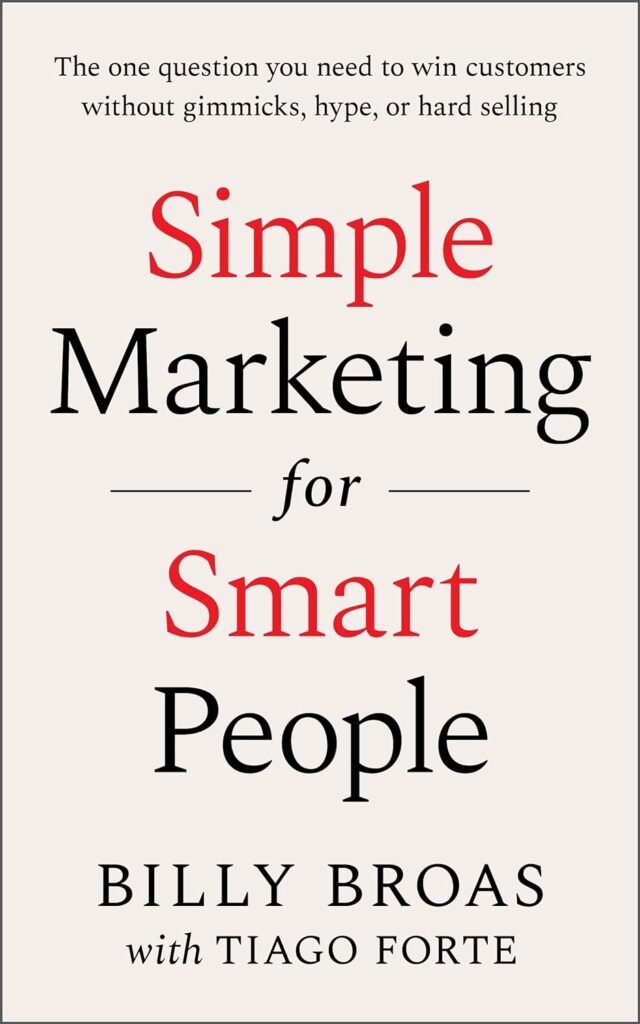 Simple Marketing For Smart People: The One Question You Need to Win Customers without Gimmicks, Hype, or Hard Selling     Kindle Edition