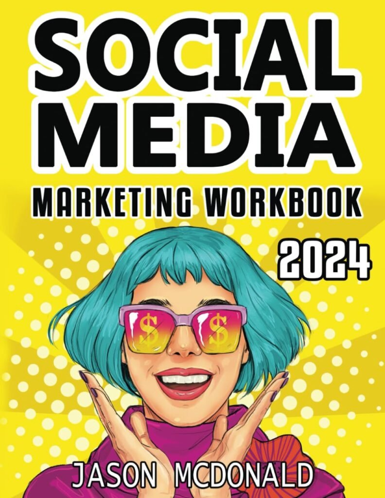 Social Media Marketing Workbook: How to Use Social Media for Business (2024 Marketing - Social Media, SEO,  Online Ads Books)     Paperback – December 9, 2023