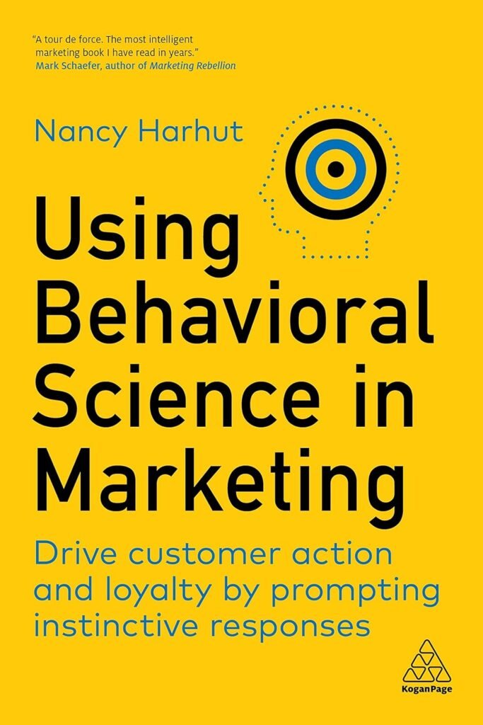 Using Behavioral Science in Marketing: Drive Customer Action and Loyalty by Prompting Instinctive Responses     Paperback – August 30, 2022